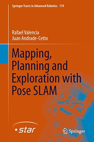 Download Mapping, Planning and Exploration with Pose SLAM (Springer Tracts in Advanced Robotics) - Rafael Valencia file in PDF