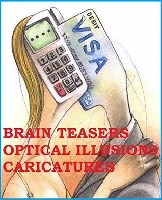 Read online Caricatures. Optical Illusions. Mind Blowing Pictures. Brain Teasers - Memes Entertainment Studio | ePub