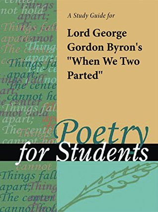 Download A Study Guide for Lord Byron's When We Two Parted (Poetry for Students) - Cengage Learning Gale file in PDF