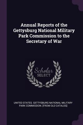 Download Annual Reports of the Gettysburg National Military Park Commission to the Secretary of War - United States Gettysburg National Milit file in PDF