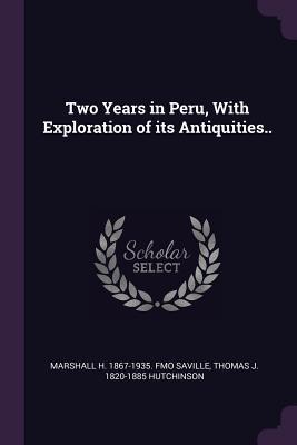 Read online Two Years in Peru, with Exploration of Its Antiquities.. - Marshall Howard Saville | PDF