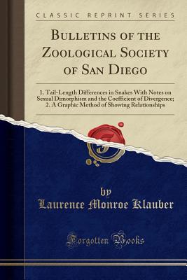 Download Bulletins of the Zoological Society of San Diego: 1. Tail-Length Differences in Snakes With Notes on Sexual Dimorphism and the Coefficient of Divergence; 2. A Graphic Method of Showing Relationships (Classic Reprint) - Laurence Monroe Klauber | PDF