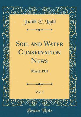 Download Soil and Water Conservation News, Vol. 1: March 1981 (Classic Reprint) - Judith E Ladd | ePub