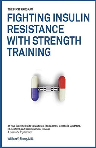 Download The FIRST Program: Fighting Insulin Resistance with Strength Training: Your Optimal Exercise Guide to Diabetes Prediabetes Metabolic Syndrome Cholesterol, a Science Based Approach - William Shang file in ePub