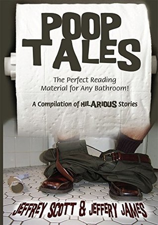Download Poop Tales: The Perfect Reading Material for Any Bathroom a Compilation of Hilarious Stories - Jeffrey Scott file in ePub