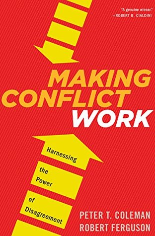Read Making Conflict Work: Harnessing the Power of Disagreement - Peter T. Coleman | PDF