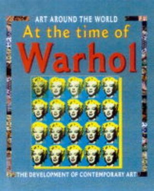 Read online At The Time Of Warhol and Hirst and The Development Of Contemporary Art (Art Around The World) - Antony Mason | PDF