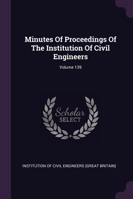 Read online Minutes of Proceedings of the Institution of Civil Engineers; Volume 139 - Institution Of Civil Engineers (Great Br | PDF