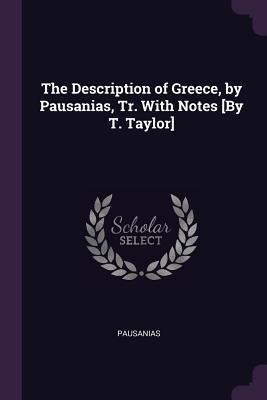 Read The Description of Greece, by Pausanias, Tr. with Notes [by T. Taylor] - Pausanias file in PDF