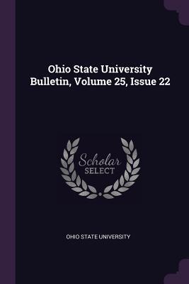 Download Ohio State University Bulletin, Volume 25, Issue 22 - Ohio State University | PDF