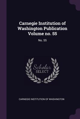 Download Carnegie Institution of Washington Publication Volume No. 55: No. 55 - Carnegie Institution of Washington file in PDF