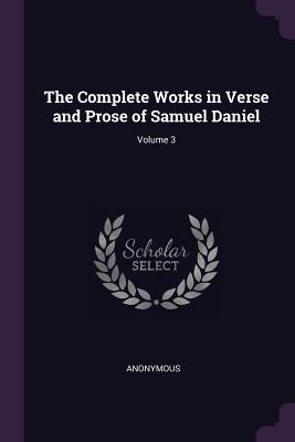 Read online The Complete Works in Verse and Prose of Samuel Daniel; Volume 3 - Anonymous | ePub