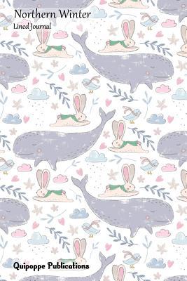 Read Northern Winter Lined Journal: Medium Lined Journaling Notebook, Northern Winter Whale Bunny Bird Pattern Jb6 Cover, 6x9, 134 Pages - NOT A BOOK file in ePub