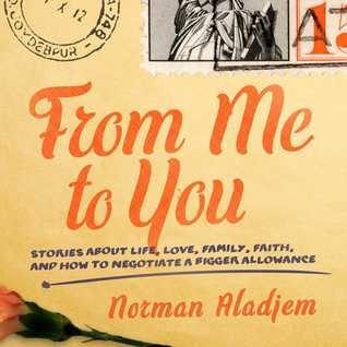 Read From Me to You: Stories about Life, Love, Family, Faith, and How to Negotiate a Bigger Allowance - Norman Aladjem | ePub