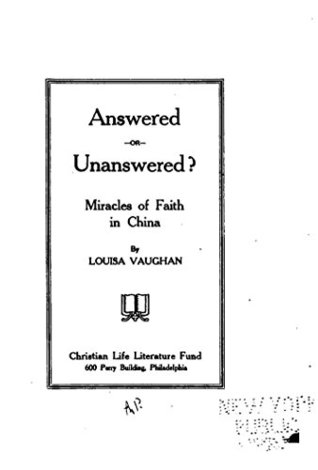 Read Answered Or Unanswered, Miracles of Faith in China - Louisa Vaughan | ePub