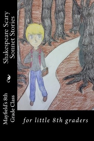 Read Shakespeare Scary Sonnet Stories: for little 8th graders - Mr. Mayfield's 8th Grade Class | ePub