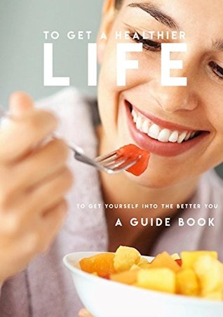Read To Get A Healthier Life To Get Yourself Into The Better You A Guide Book - Ballard Hunget file in PDF