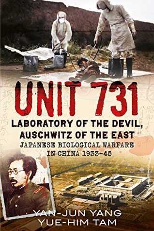 Read online Unit 731: Laboratory of the Devil, Auschwitz of the East (Japanese Biological Warfare in China 1933-45) - Yang Yan-Jun | ePub