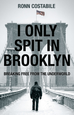 Read online I Only Spit In Brooklyn: Breaking Free From the Underworld - Ronn Constabile file in PDF