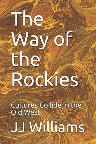 Download The Way of the Rockies: Cultures Collide in the Old West - J.J. Williams file in ePub