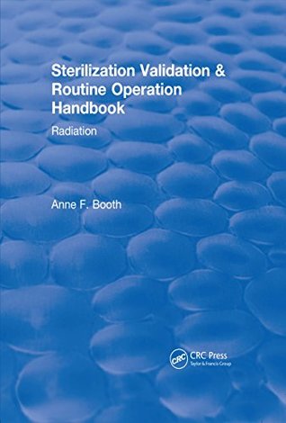 Read Sterilization Validation and Routine Operation Handbook (2001): Radiation (CRC Press Revivals) - Anne F Booth | ePub