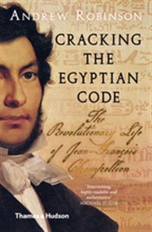 Read online Cracking the Egyptian Code: The Revolutionary Life of Jean-Francois Champollion - Andrew Robinson | ePub