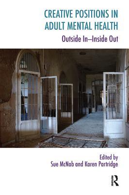 Read online Creative Positions in Adult Mental Health: Outside In-Inside Out - Sue McNab file in PDF