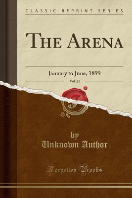 Read online The Arena, Vol. 21: January to June, 1899 (Classic Reprint) - Unknown file in ePub