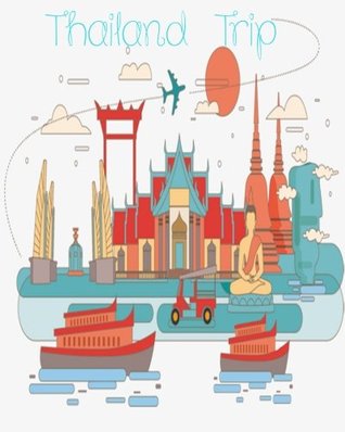 Read online Thailand Trip ( Vacation Planner): Vacation Planner Design for Thailand trip - Rocha Zeemon | PDF