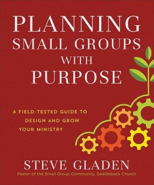 Read online Planning Small Groups with Purpose: A Field-Tested Guide to Design and Grow Your Ministry - Steve Gladen | PDF