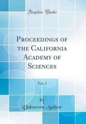 Download Proceedings of the California Academy of Sciences, Vol. 2 (Classic Reprint) - Unknown file in ePub