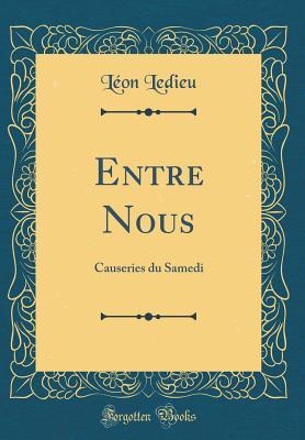 Download Entre Nous: Causeries Du Samedi (Classic Reprint) - Leon Ledieu file in PDF