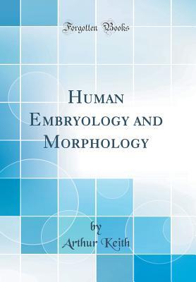 Read online Human Embryology and Morphology (Classic Reprint) - Arthur Keith | ePub