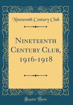 Read online Nineteenth Century Club, 1916-1918 (Classic Reprint) - Nineteenth Century Club file in PDF