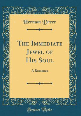 Download The Immediate Jewel of His Soul: A Romance (Classic Reprint) - Herman Dreer file in ePub