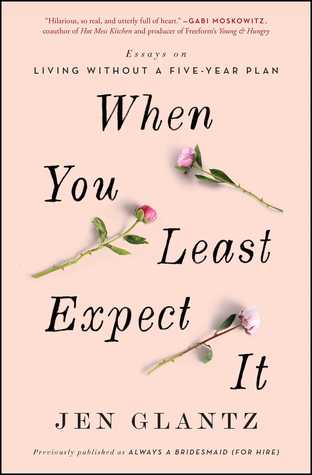 Download When You Least Expect It: Stories on Growing Up, Looking for Love, and Walking Down the Aisle for Complete Strangers - Jen Glantz | ePub