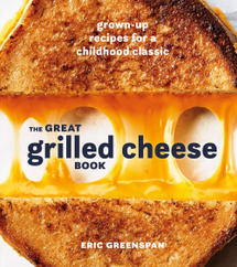 Download The Great Grilled Cheese Book: Grown-Up Recipes for a Childhood Classic [a Cookbook] - Eric Greenspan file in ePub