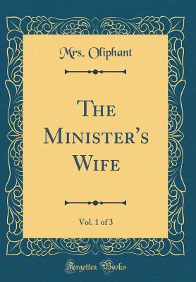 Download The Minister's Wife, Vol. 1 of 3 (Classic Reprint) - Mrs. Oliphant file in ePub