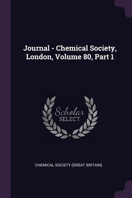 Read Journal - Chemical Society, London, Volume 80, Part 1 - Chemical Society (Great Britain) file in ePub