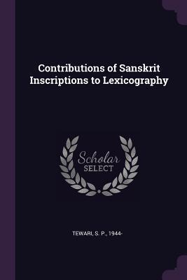 Read Contributions of Sanskrit Inscriptions to Lexicography - S P Tewari file in ePub