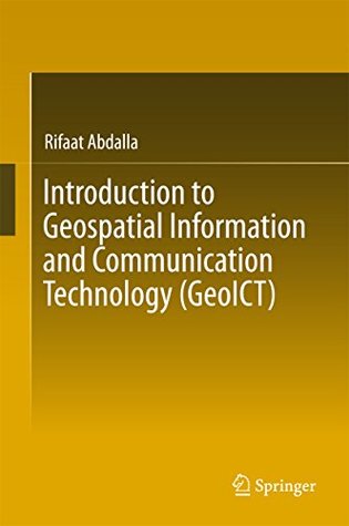Download Introduction to Geospatial Information and Communication Technology (GeoICT) - Rifaat Abdalla | ePub