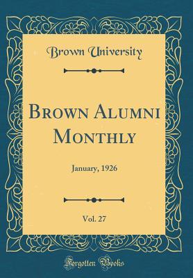 Download Brown Alumni Monthly, Vol. 27: January, 1926 (Classic Reprint) - Brown University file in PDF