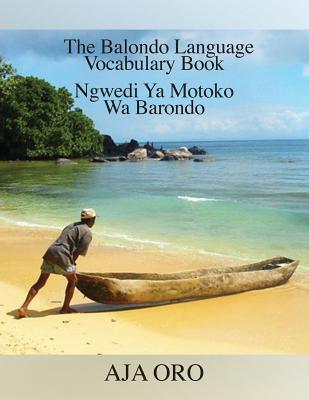 Read online The Balondo Language Vocabulary Book: Ngwedi YA Motoko Wa Barondo - Aja Oro | PDF