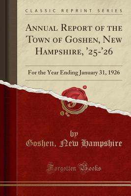 Read online Annual Report of the Town of Goshen, New Hampshire, '25-'26: For the Year Ending January 31, 1926 (Classic Reprint) - Goshen New Hampshire file in ePub