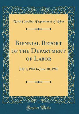 Read online Biennial Report of the Department of Labor: July 1, 1944 to June 30, 1946 (Classic Reprint) - North Carolina Department of Labor | PDF