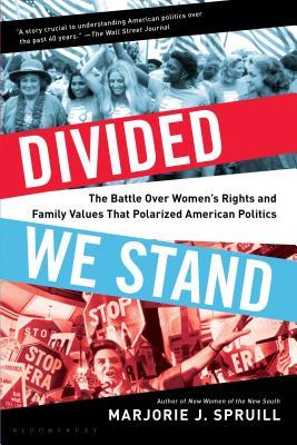 Download Divided We Stand: The Battle Over Women's Rights and Family Values That Polarized American Politics - Marjorie J. Spruill | ePub