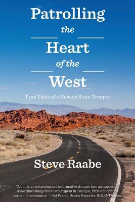 Read Patrolling the Heart of the West: True Tales of a Nevada State Trooper - Steve Raabe file in PDF
