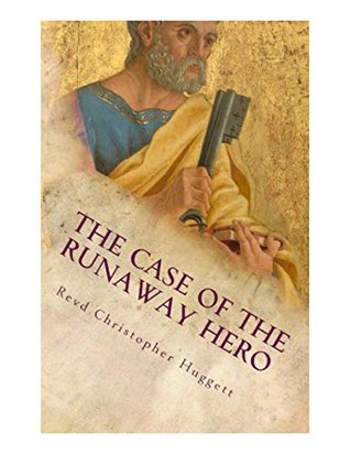 Read online The Case of the Runaway Hero: a New Testament Whodunnit - Christopher Huggett | PDF