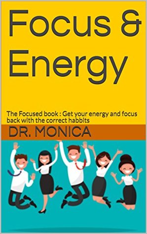 Download Woman, get your energy back today! : The Focused book : Get your energy and focus back with the correct habbits , women - Dr. Monica file in ePub
