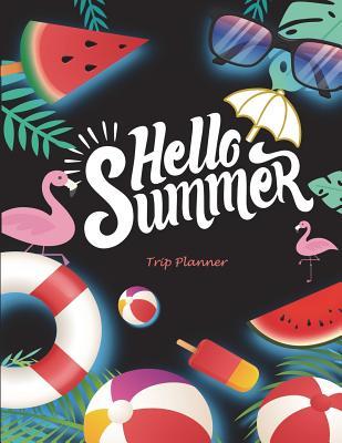 Read online Hello Summer: Trip Planner: Personal Traveler's Notebook Large Print 8.5 X 11 Trip Planner, to Do List, Packing Checklist, Travel Budget Notes - NOT A BOOK | PDF